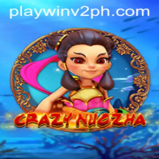 CrazyNuoZha: Discover the Thrills of PlayWin V2